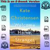 Welcome Home, Stranger by Kate Christensen.jpg