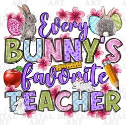 Every bunnys favorite Teacher png sublimation design download, Happy Easter Day png, Easter Day png, Teacher's Day png,