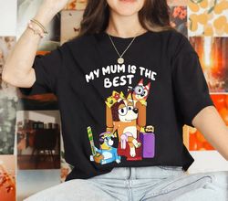 My Mom Is The Best Happy Mothers Day Unisex Classic , Bluey Mom png, Best Bluey Mom Ever Tee, Gift For Her, Mothers day