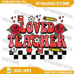 Valentines Day Loved Teacher Retro Teaching Groovy Women Men Png, Loved Teacher Png, Teacher Valentines Day Png