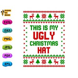 This Is My Ugly Christmas Hat Svg, Funny Christmas Design Svg for Adults, Kids, Male, Female, Baby, Cricut, Silhouette,