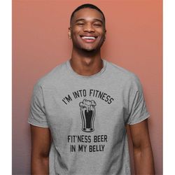 I'm Into Fitness Beer In My Belly Shirt -funny shirt,funny tee,funny crewneck,graphic tees,mens drinking shirt,beer gift