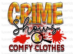 Crime Shows And Comfy Clothes PNG  True Crime png