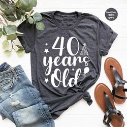 Personalized Birthday Shirt, Custom Birthday Gifts for Her, 40th Years Old Graphic Tees, 40th Birthday Gifts for Women,