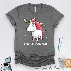 Unicorn Gifts, Unicorn Shirt, Unicorn Will Stab You Shirt, Unicorn Birthday Gifts For Her, Angry Unicorn Art, Unicorn Pa