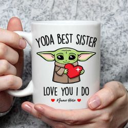 Sister Gifts - Yoda Best Sister Mug, Best Sister Ever Gift, Baby Yoda Mug, Funny Gift for Sister, Sister Christmas Gift,
