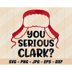 You Serious Clark Svg Png, Layered Christmas Hat Svg, Christmas Quote Svg Files For Cricut, Instant Download