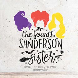 I'm The Fourth Sanderson Sister Svg File DXF Silhouette Print Vinyl Cricut Cutting SVG T shirt Design  Printable Sticker