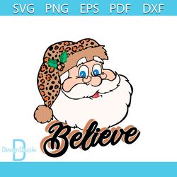 Believe Costume Santa Claus With Leopard Christmas Hat Svg, Christmas Svg