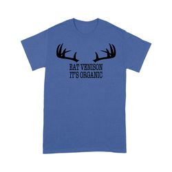 &8220Eat Venison It&8217S Organic&8221 Funny Deer Hunting Shirt Deer Hunting Season Deer Antler Standard T-Shirt Fsd2123
