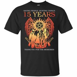 15 Years Anniversary Supernatural Saving People Hunting Things T-shirt VA05