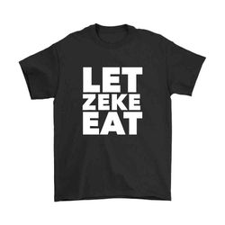 Dallas Elliot Let Zeke Eat Men&8217S T-Shirt