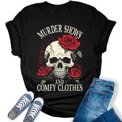 Womens Murder Shows And Comfy Clothes Shirt Vintage Skull Flowers Tshirt Girls Funny Graphic Tees
