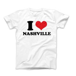 Custom I Love Nashville Shirt, Funny Graphic Tees, I Heart Nashville Custom Shirt, I Love Shirt, I Heart Shirt, Gift Ide
