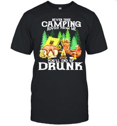 Original bear drink Beer never take Camping advice from me youll end up drunk shirt
