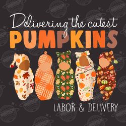 Delivering The Cutest Pumpkins Nurse Halloween Png, Labor An