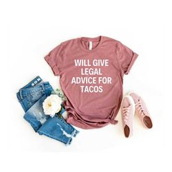 Law School Gift Law Student Gift Law School Shirt Future Lawyer Will Give Legal Advice For Tacos Lawyer Shirt Lawyer Gif