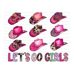 Let's Go Girls Cowgirl Hats Sublimation Design Png, Cowgirl Png, Girls Png, Cowboy Png, Cowboy Hat Png Files for Cricut,