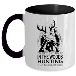 Cool Hunt Coffee Mug, I&8217d Just Rather Be In The Woods Hunting Accent Mug
