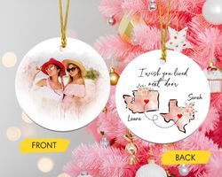Custom Best Friends Ornament, Long Distance Friendship Gifts, I Wish  You Lived Next Door