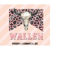 Wallen PNG, Wallen Bull Skull Png, Western Sublimation Designs, Country Music Png, Country Png, Morgan, Western png, Leo
