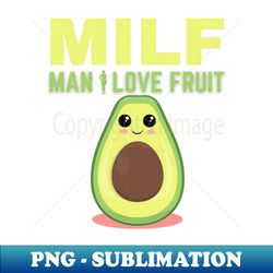 milf man I love fruit - Decorative Sublimation PNG File - Create with Confidence