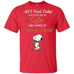 Snoopy coffee and songs of geoge strait T-Shirt