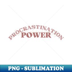 Procrastination  Funny teen or adult shirt - Decorative Sublimation PNG File - Vibrant and Eye-Catching Typography