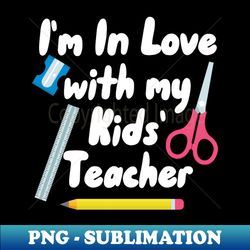 In Love With My Kids Teacher Homeschooling - Decorative Sublimation PNG File - Create with Confidence