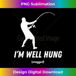 I'm well hung (snagged) funny fishing graphic design Long Sl - Luxe Sublimation PNG Download - Customize with Flair