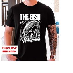 Mens Fishing T shirt, Funny Fishing Shirt, Fishing Graphic Tee, Fisherman Gifts, Present For fisherman, The Fish Whisper