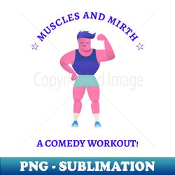 Muscles workout - Special Edition Sublimation PNG File - Perfect for Creative Projects
