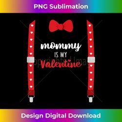 Mommy Is My Valentine T Shirt Heart Mom Suspenders Bow Tie - Contemporary PNG Sublimation Design - Channel Your Creative Rebel