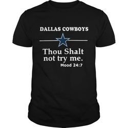 Dallas Cowboys thou shalt not try me mood 24:7 T-Shirt