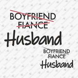 Boyfriend Fiance Husband Funny Wedding Just Married T-shirt Design SVG Cut File