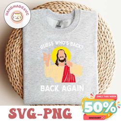 Easter Jesus Guess Whos Back Back Again SVG