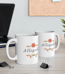Allegedly Mug, Funny Saying 11oz Coffee Mugs for Women, Sarcasm Quote Coffee Cup, Funny Gifts for Her