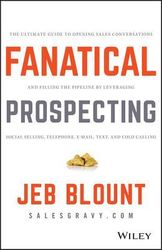 Fanatical Prospecting: The Ultimate Guide to Opening Sales Conversations and Filling the Pipeline by Leveraging Social S