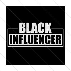 Black influencer, Trending Svg, Black svg, influencer svg, Black beauty, black female, SVG File