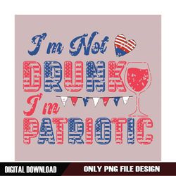 I'm Not Drunk I'm Patriotic 4th Of July Wine SVG