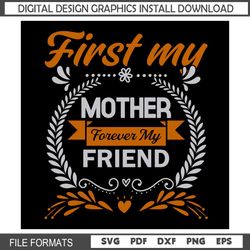 First My Mother Day Forever My Friend Clipart SVG