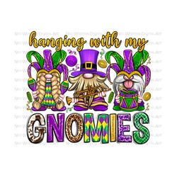 Mardi Gras hanging with my gnomies png sublimation design download, Mardi Gras png, gnomies png, Happy Mardi gras png, s
