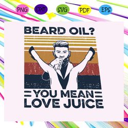 Beard Oil You Mean Love Juice Vintage Svg