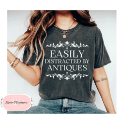 Easily Distracted By Antiques Shirt Antique Collector Tee Funny Antique Lover Gift Antique TShirt 1