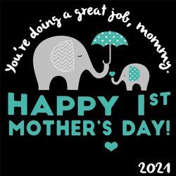 Youre Doing A Great Job Mommy Svg, Mothers Day Svg, First Mothers Day Svg, Mommy Elephant Svg, Baby Elephant Svg, Happy