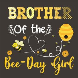 Brother Of The Bee Day Girl Svg, Birthday Svg, Brother Svg, Birthday Brother Svg, Bee Svg, Bee Day Svg, Birthday Girl Sv