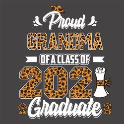 Proud Grandma Of A Class Of 2021 Graduate Svg, Trending Svg, Proud Grandma Svg, Proud Mother Svg, 2021 Graduate Svg, 202