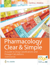 Latest 2023 Pharmacology Clear and Simple A Guide to Drug Classifications and Dosage Calculations 4th Edition Watkins pd