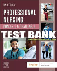 Test Bank for Professional Nursing: Concepts & Challenges, 10th Edition By: Beth Black PhD, RN, F PDF | Instant Download