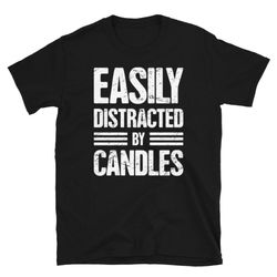 Candle Making T-Shirt  Funny Candlemaking Shirt & Gift For Candle Makers Distracted